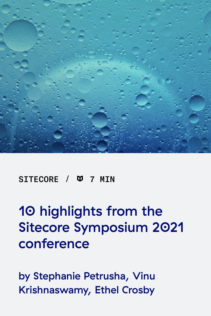 Read this post: 10 highlights from the Sitecore Symposium 2021 conference