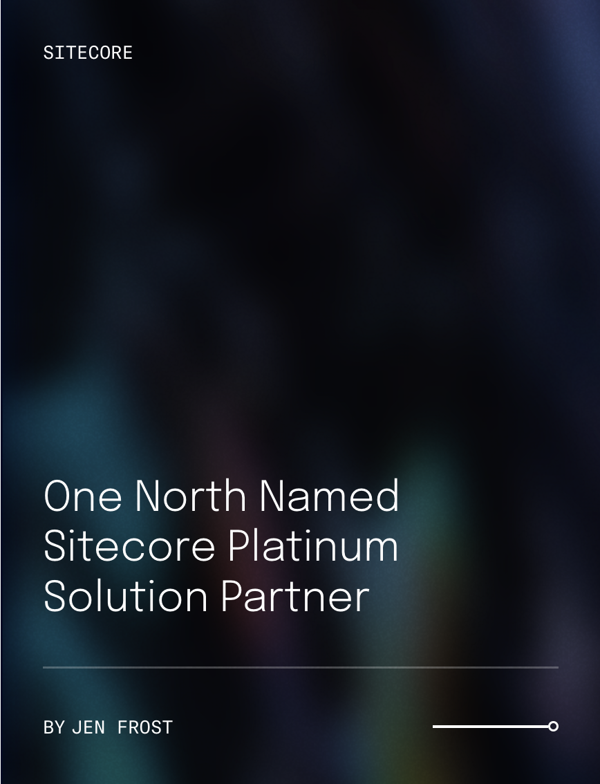 Read this announcement—One North Named Sitecore Platinum Solution Partner Read this announcement—One North Named Sitecore Platinum Solution Partner